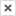 %ICON{close}% - Close, defined in TWiki.TWikiDocGraphics close