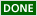 %ICON{done}% - DONE, defined in TWiki.TWikiDocGraphics done